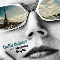 acheter le CD Traffic Quintet plays Alexandre Desplat